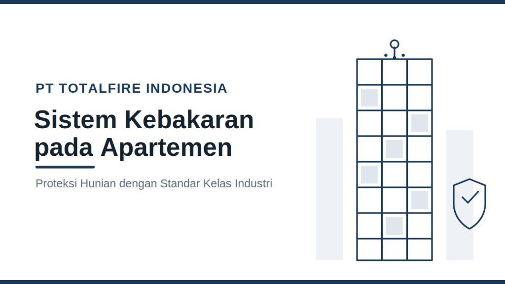 Sistem Kebakaran pada Apartemen: Proteksi Hunian Standar Industri